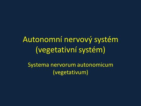 Autonomní nervový systém (vegetativní systém)