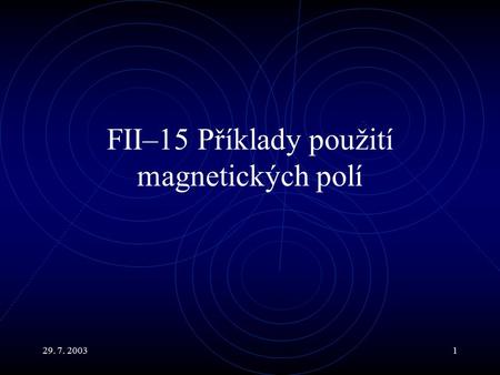 FII–15 Příklady použití magnetických polí