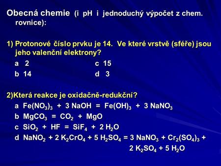 Obecná chemie (i pH i jednoduchý výpočet z chem. rovnice):