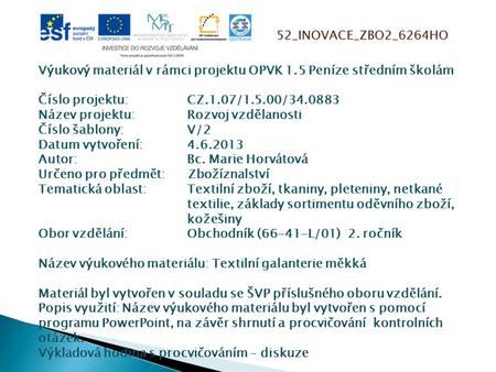 52_INOVACE_ZBO2_6264HO Výukový materiál v rámci projektu OPVK 1.5 Peníze středním školám Číslo projektu:		CZ.1.07/1.5.00/34.0883 Název projektu:		Rozvoj.