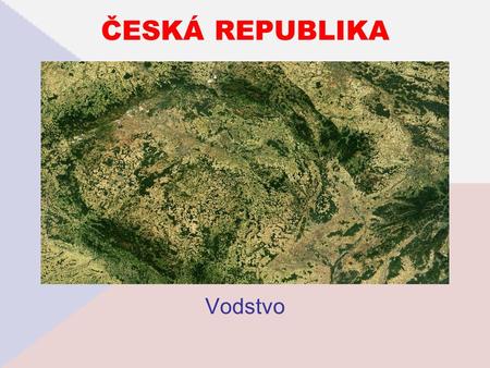 ČESKÁ REPUBLIKA Vodstvo.