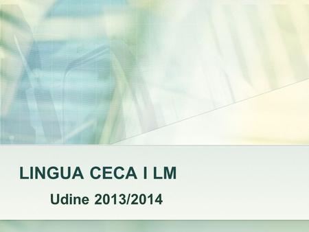 LINGUA CECA I LM Udine 2013/2014. Přednáška P4 STAVBA ČESKÉ VĚTY Pravovalenční členy větné struktury - komplementy.