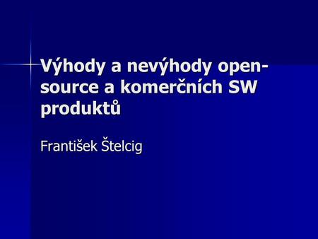 Výhody a nevýhody open-source a komerčních SW produktů