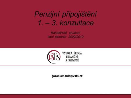Penzijní připojištění 1. – 3. konzultace Bakalářské studium letní semestr 2009/2010