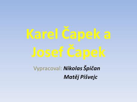 Karel Čapek a Josef Čapek