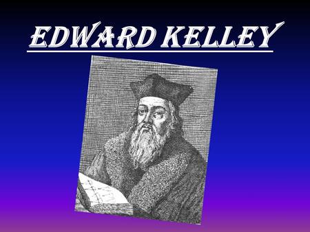 EDWARD KELLEY.