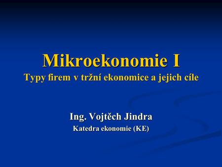 Mikroekonomie I Typy firem v tržní ekonomice a jejich cíle