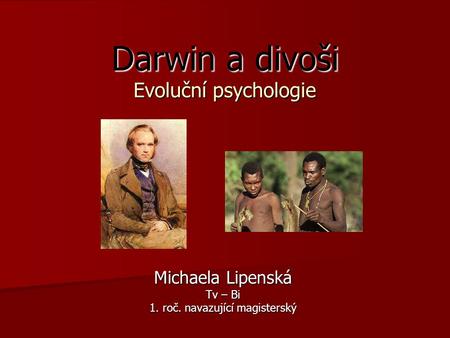 Darwin a divoši Evoluční psychologie