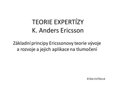 TEORIE EXPERTÍZY K. Anders Ericsson