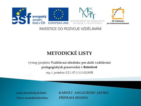 METODICKÉ LISTY výstup projektu Vzdělávací středisko pro další vzdělávání pedagogických pracovníků v Sokolově reg. č. projektu: CZ.1.07/1.3.11/02.000 5.