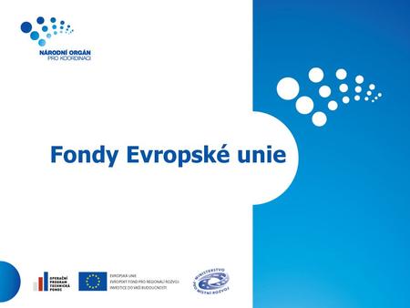 1 Fondy Evropské unie. 2 Stav čerpání z fondů EU ČR má k dispozici na programové období 2007-2013 z fondů Evropské unie 26,7 miliardy eur. V přepočtu.