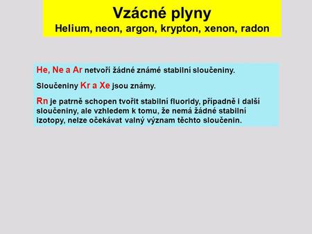 Vzácné plyny Helium, neon, argon, krypton, xenon, radon