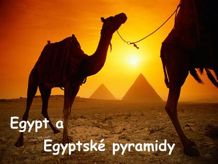 Egypt a Egyptské pyramidy.