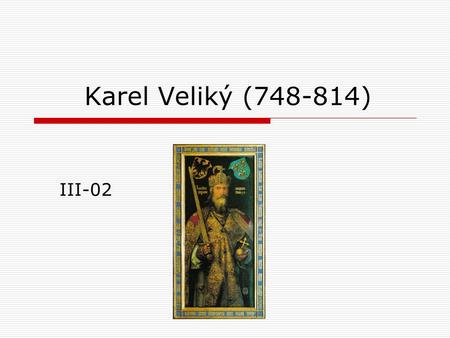 Karel Veliký (748-814) III-02.