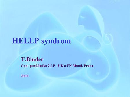 T.Binder Gyn.-por.klinika 2.LF - UK a FN Motol, Praha 2008
