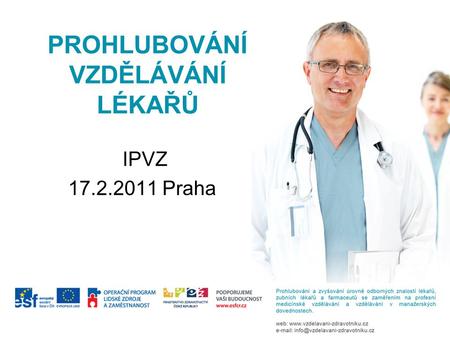 PROHLUBOVÁNÍ VZDĚLÁVÁNÍ LÉKAŘŮ IPVZ 17.2.2011 Praha.