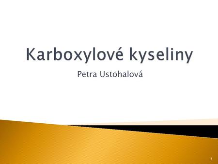 Karboxylové kyseliny Petra Ustohalová.