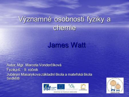 Významné osobnosti fyziky a chemie James Watt