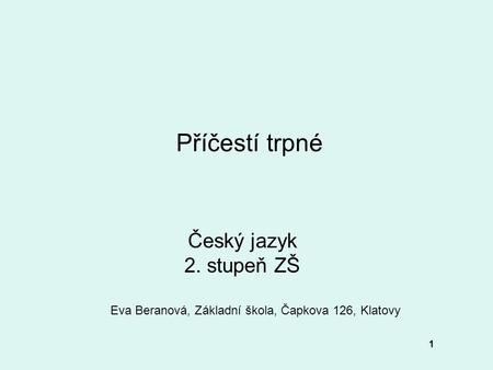 Příčestí trpné Český jazyk 2. stupeň ZŠ 1 Eva Beranová, Základní škola, Čapkova 126, Klatovy.