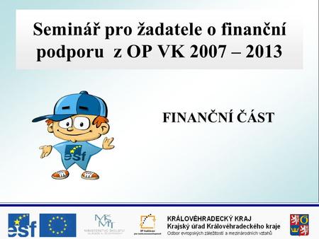 Seminář pro žadatele o finanční podporu z OP VK 2007 – 2013 FINANČNÍ ČÁST.