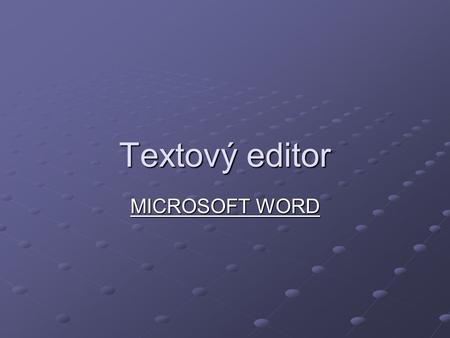 Textový editor MICROSOFT WORD.