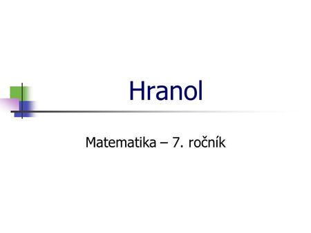 * 16. 7. 1996 Hranol Matematika – 7. ročník *.