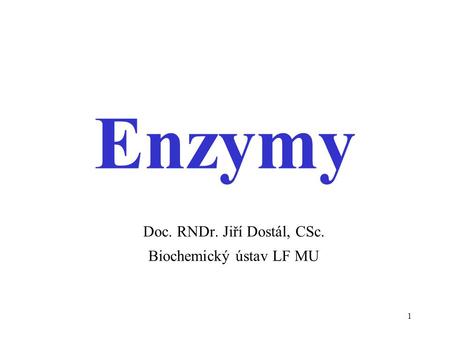 Doc. RNDr. Jiří Dostál, CSc. Biochemický ústav LF MU