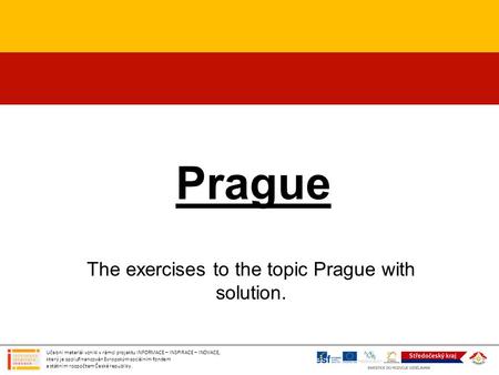 The exercises to the topic Prague with solution.