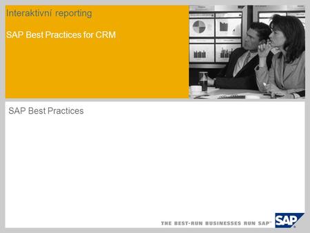 Interaktivní reporting SAP Best Practices for CRM SAP Best Practices.