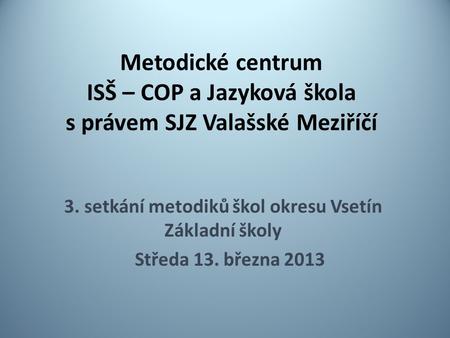 3. setkání metodiků škol okresu Vsetín Základní školy