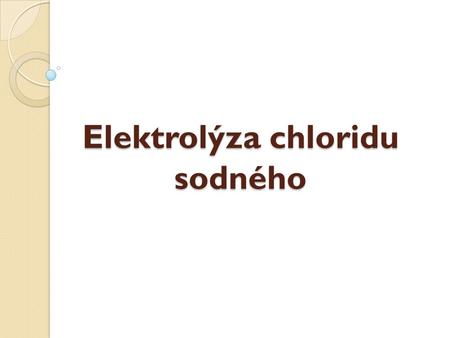 Elektrolýza chloridu sodného