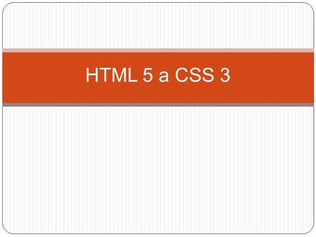 HTML 5 a CSS 3.