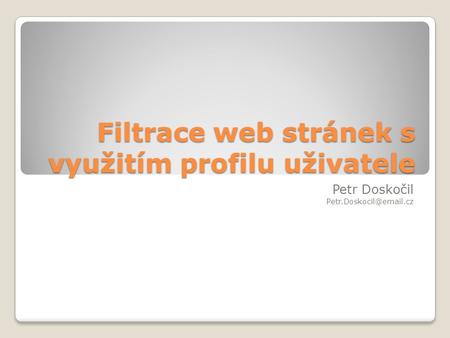 Filtrace web stránek s využitím profilu uživatele Petr Doskočil