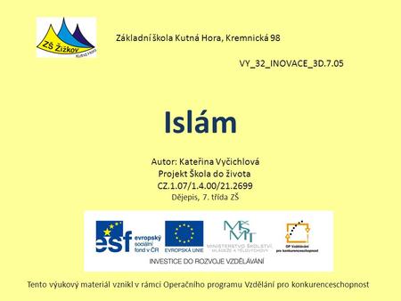 Islám Základní škola Kutná Hora, Kremnická 98 VY_32_INOVACE_3D.7.05