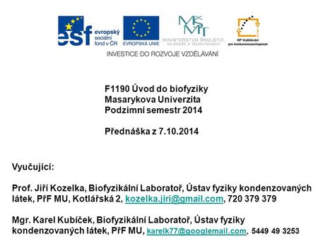 F1190 Úvod do biofyziky Masarykova Univerzita Podzimní semestr 2014