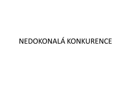 NEDOKONALÁ KONKURENCE