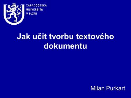 Jak učit tvorbu textového dokumentu Milan Purkart.