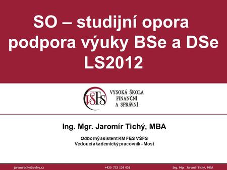 SO – studijní opora podpora výuky BSe a DSe LS2012
