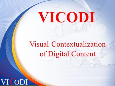 VICODI Visual Contextualization of Digital Content.
