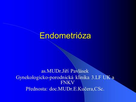 Endometrióza as.MUDr.Jiří Pavlásek