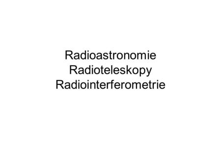 Radioastronomie Radioteleskopy Radiointerferometrie