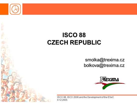 ISCO 88, ISCO 2008 and the Development of the ESeC 9.12.2005 ISCO 88 CZECH REPUBLIC