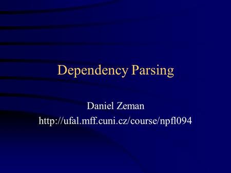 Dependency Parsing Daniel Zeman