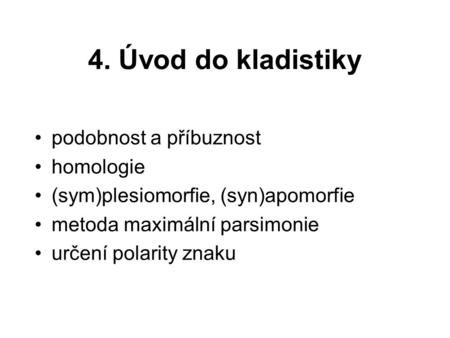 4. Úvod do kladistiky podobnost a příbuznost homologie