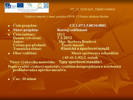 VY_32_INOVACE_TMM23160BOU Výukový materiál v rámci projektu OPVK 1.5 Peníze středním školám Číslo projektu: CZ.1.07/1.5.00/34.0883 Název projektu: Rozvoj.