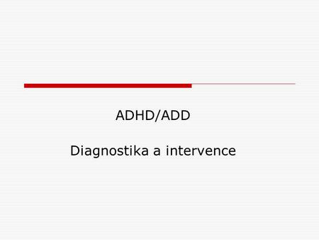 ADHD/ADD Diagnostika a intervence
