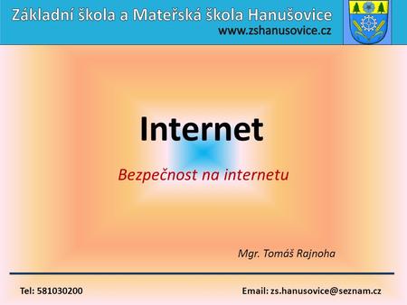 Bezpečnost na internetu Mgr. Tomáš Rajnoha