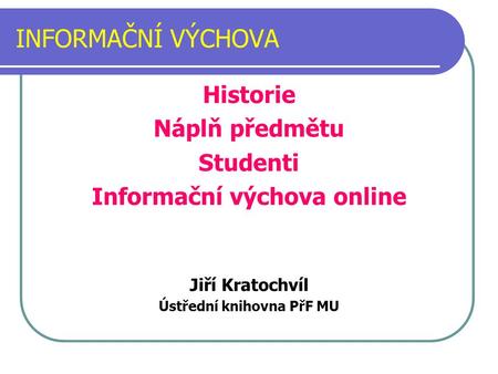 Informační výchova online Ústřední knihovna PřF MU