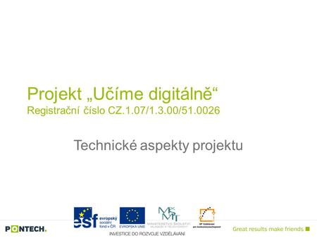 Technické aspekty projektu Projekt „Učíme digitálně“ Registrační číslo CZ.1.07/1.3.00/51.0026.