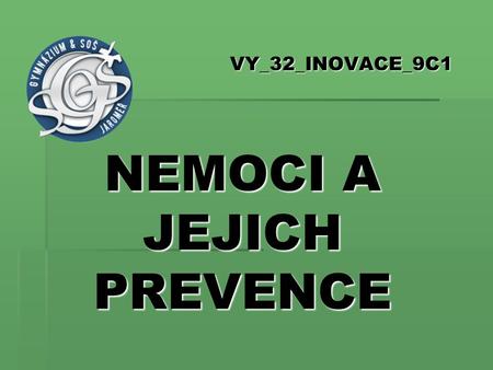 VY_32_INOVACE_9C1 NEMOCI A JEJICH PREVENCE